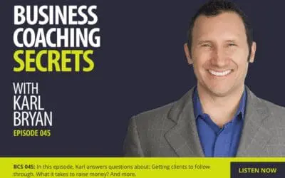 BCS: 045 | Getting Clients To Follow Through + What It Takes To Raise Money