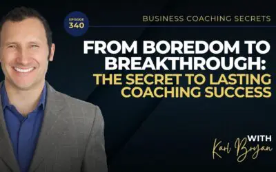 BCS 340 – From Boredom to Breakthrough: The Secret to Lasting Coaching Success