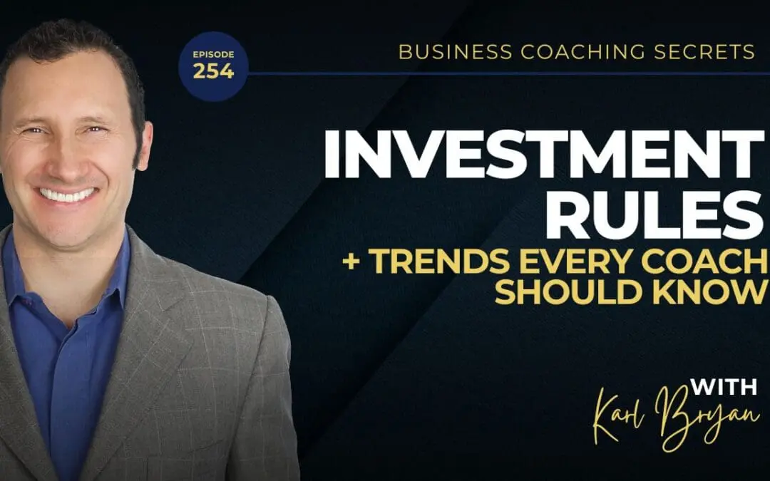 BCS: 254 | Investment Rules + Trends Every Coach Should Know