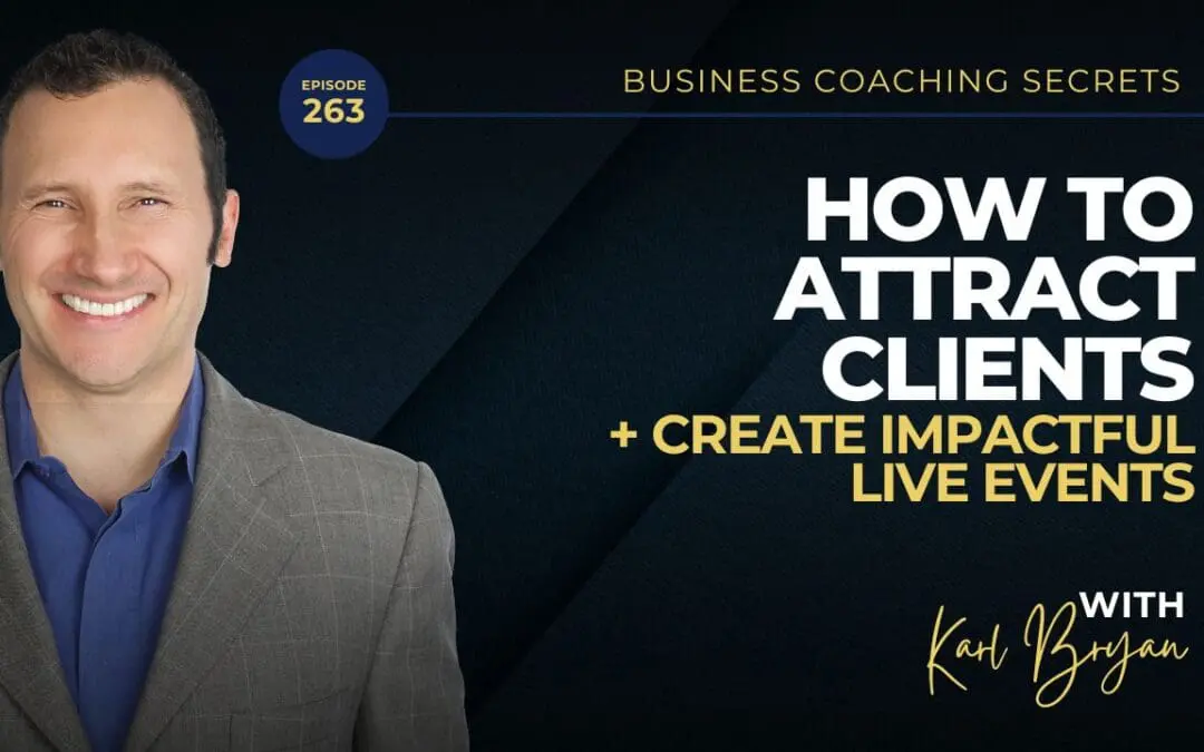 BCS: 263 | How to Attract Clients and Create Impactful Live Events