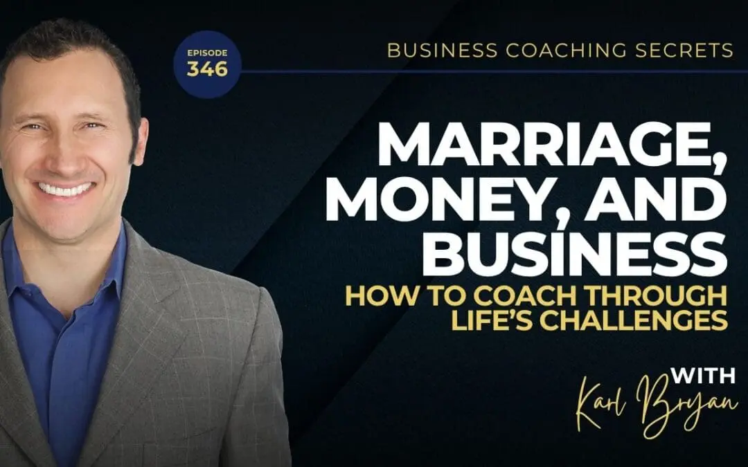 BCS 346 – Marriage, Money, and Business: How to Coach Through Life’s Challenges