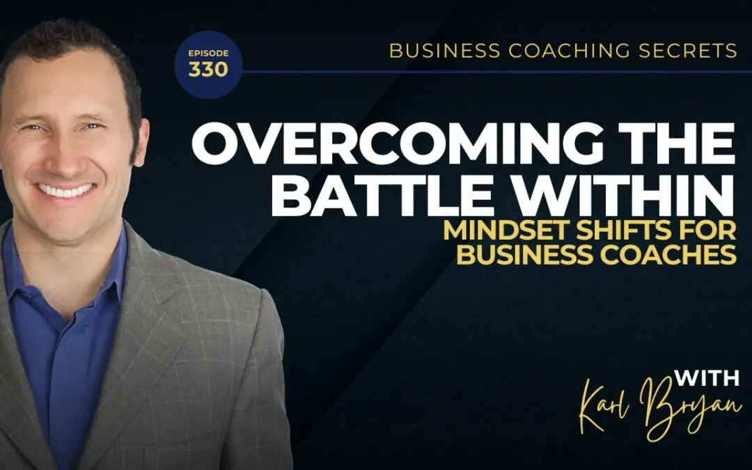 BCS 330 – Overcoming the Battle Within: Mindset Shifts for Business Coaches
