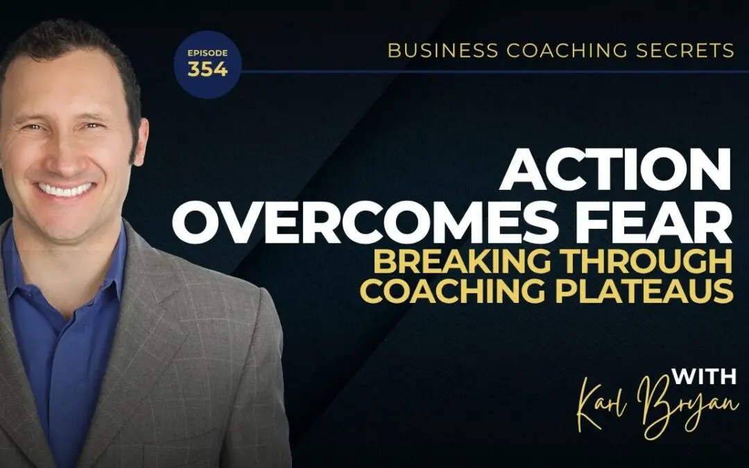 BCS 354 – Action Overcomes Fear: Breaking Through Coaching Plateaus