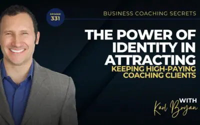 BCS 331- The Power of Identity in Attracting and Keeping High-Paying Coaching Clients