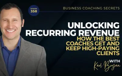 BCS 358 – Unlocking Recurring Revenue: How the Best Coaches Get and Keep High-Paying Clients