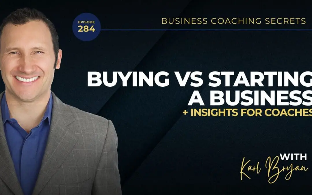 BCS 284 – Buying vs Starting a Business: Insights for Coaches