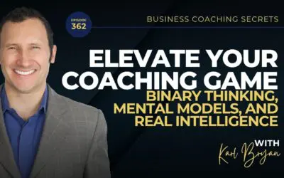BCS 362 – Elevate Your Coaching Game: Binary Thinking, Mental Models, and Real Intelligence