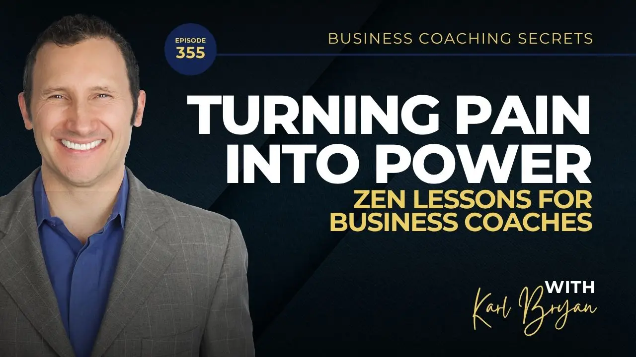 BCS 355 - Turning Pain Into Power: Zen Lessons for Business Coaches BCS 355 - Turning Pain Into Power: Zen Lessons for Business Coaches