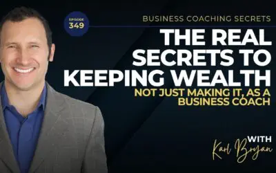 BCS 349 – The Real Secrets to Keeping Wealth, Not Just Making It, as a Business Coach