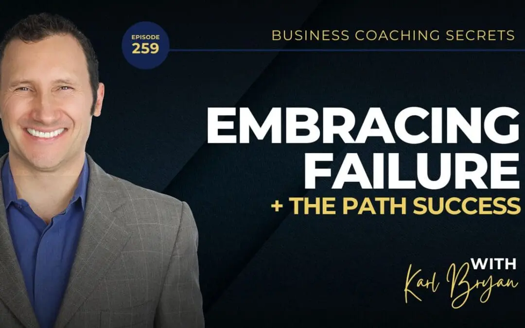 BCS: 259 | Embracing Failure: The Path to Seven-Figure Business Coaching Success