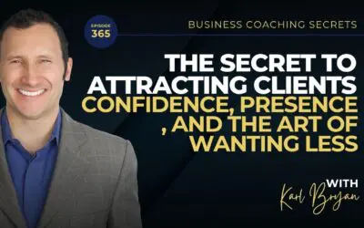 BCS 365 – The Secret to Attracting Clients: Confidence, Presence, and the Art of Wanting Less