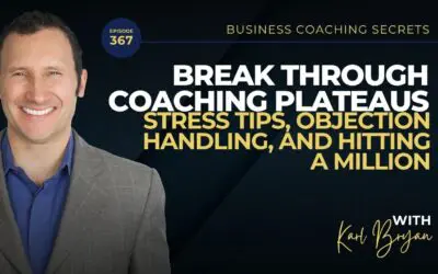 BCS 367 – Break Through Coaching Plateaus: Stress Tips, Objection Handling, and Hitting a Million