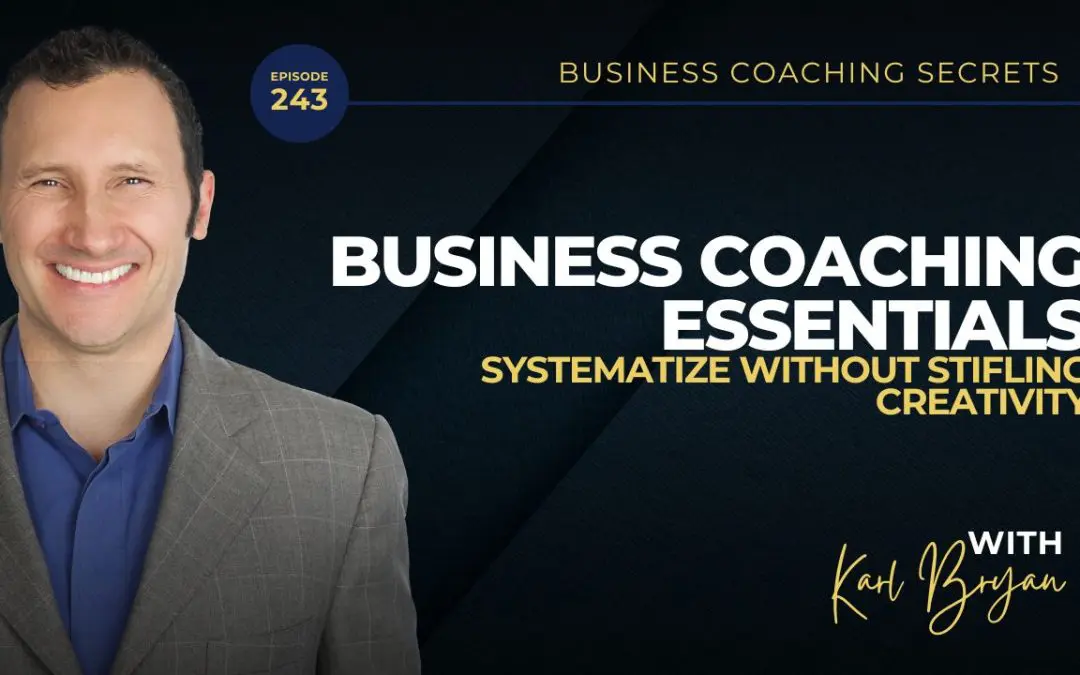 BCS 243 – Business Coaching Essentials: Systematize Without Stifling Creativity