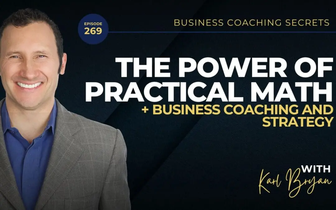 BCS: 269 | The Power of Practical Math in Business Coaching and Strategy