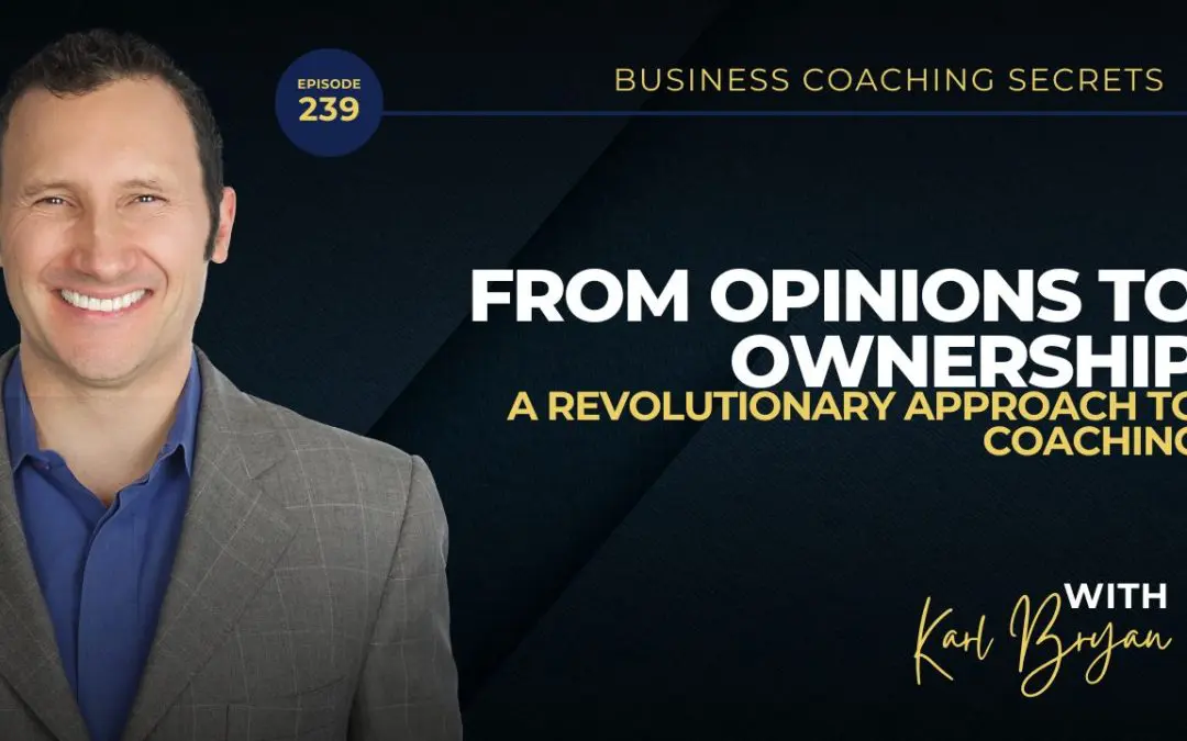 BCS 239 – From Opinions to Ownership: A Revolutionary Approach to Coaching