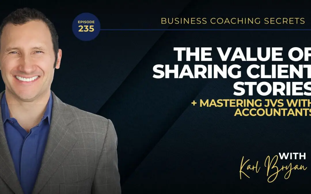BCS 235 – The Value of Sharing Client Stories and Mastering JVs With Accountants