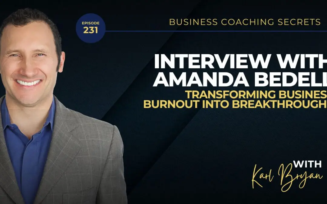 BCS 231 – Interview with Amanda Bedell + Transforming Business Burnout Into Breakthroughs