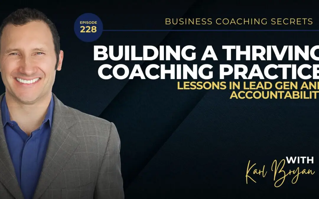 BCS 228 – Building a Thriving Coaching Practice: Lessons in Lead Gen and Accountability