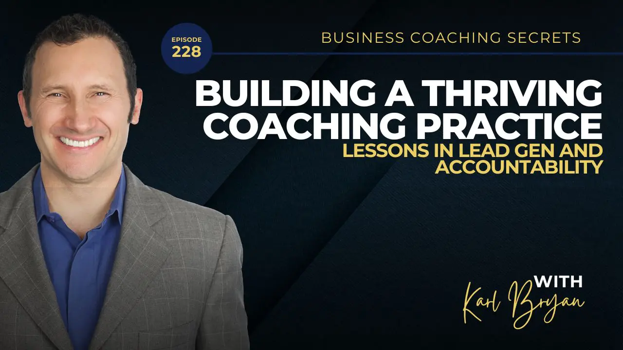 Business Coaching Secrets host Karl Bryan and guest BJ O'Neal share proven strategies for attracting high-paying clients, building relationships, and mastering consistency.