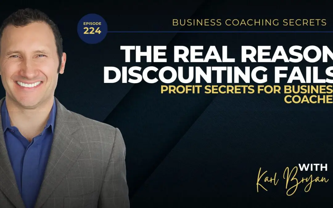 BCS 224 – The Real Reason Discounting Fails: Profit Secrets for Business Coaches