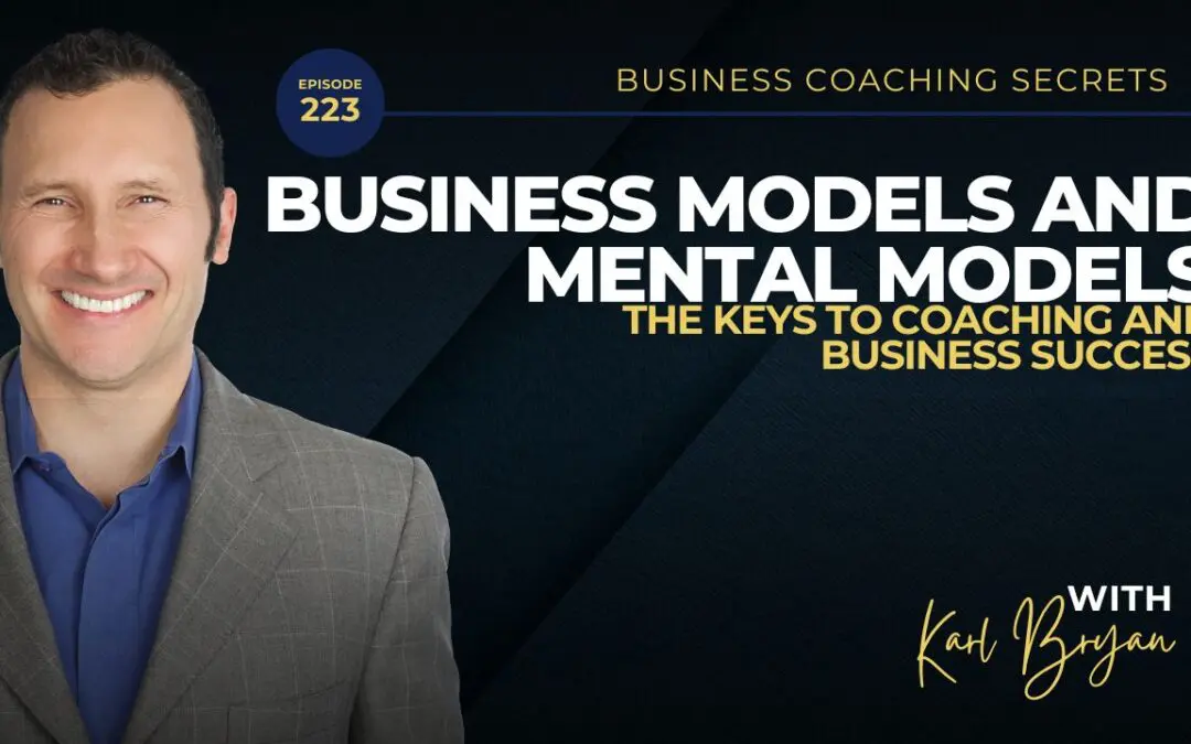 BCS 223 – Business Models and Mental Models: The Keys to Coaching and Business Success