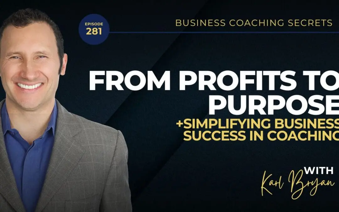 BCS 281 – From Profits to Purpose: Simplifying Business Success in Coaching