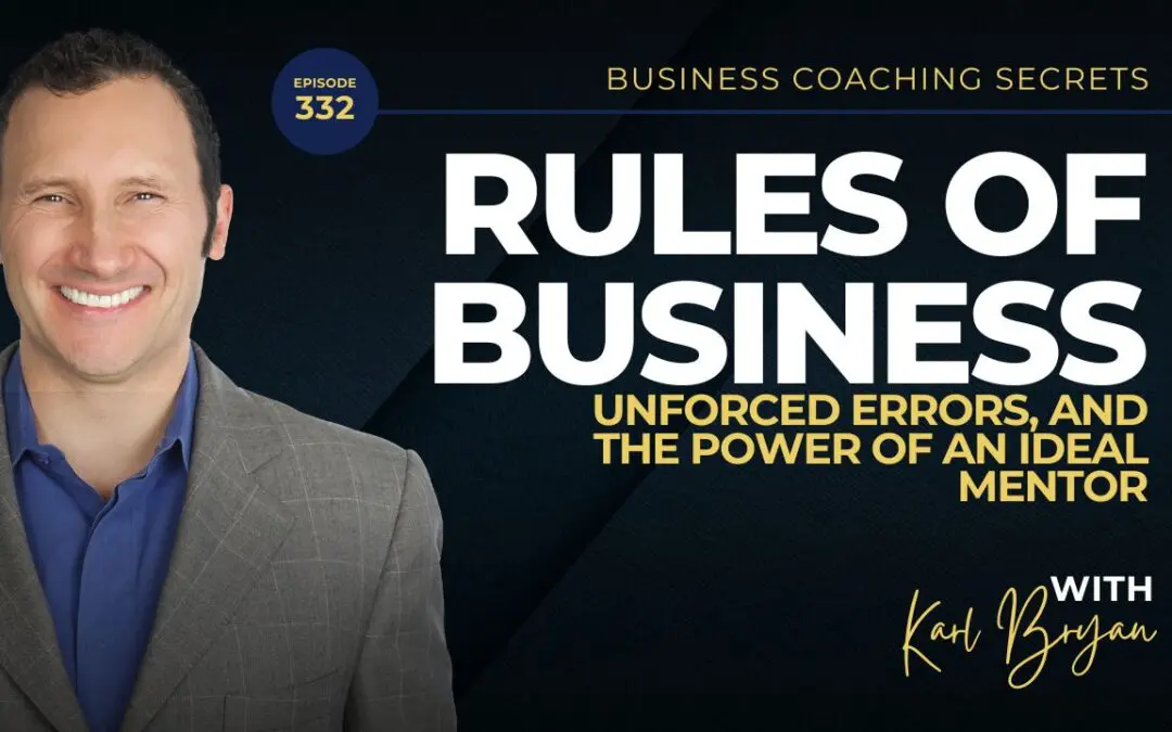 BCS 332 – Rules of Business, Unforced Errors, and the Power of an Ideal Mentor