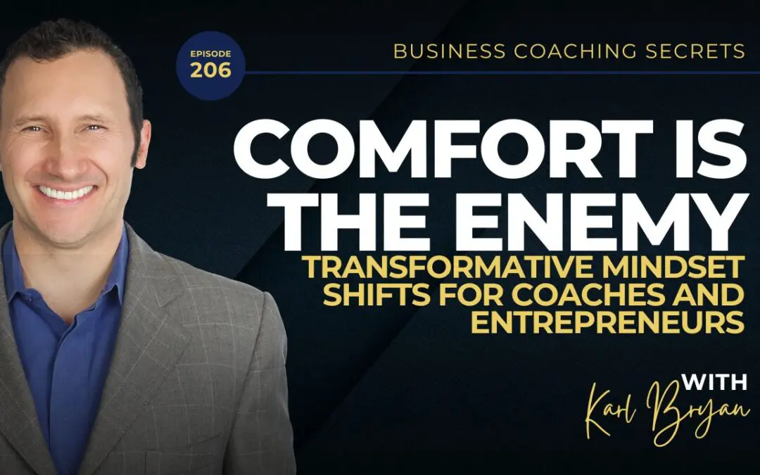 BCS 206 – Comfort Is the Enemy: Transformative Mindset Shifts for Coaches and Entrepreneurs