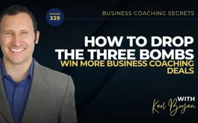 BCS 339 – How to Drop the Three Bombs and Win More Business Coaching Deals