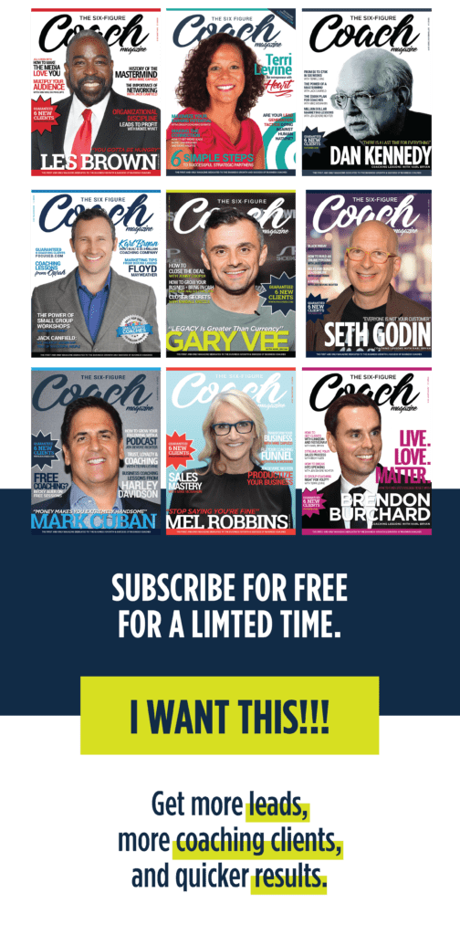 Subscribe to Six-Figure Coach Magazine