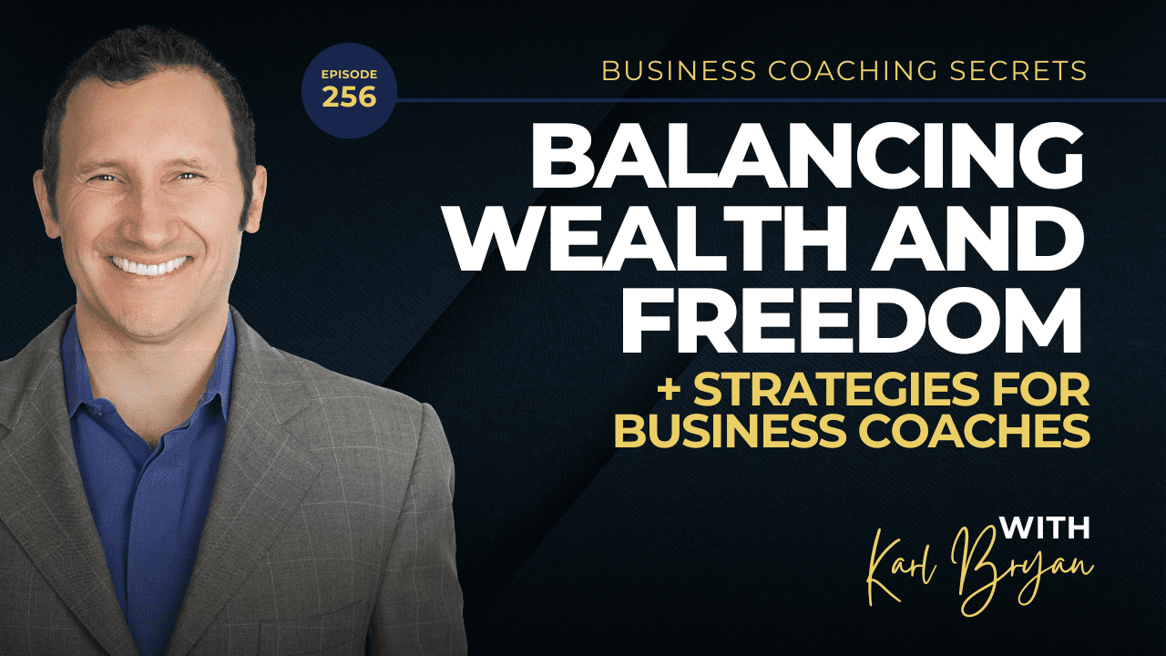BCS 256 - Balancing Wealth and Freedom + Strategies for Business Coaches