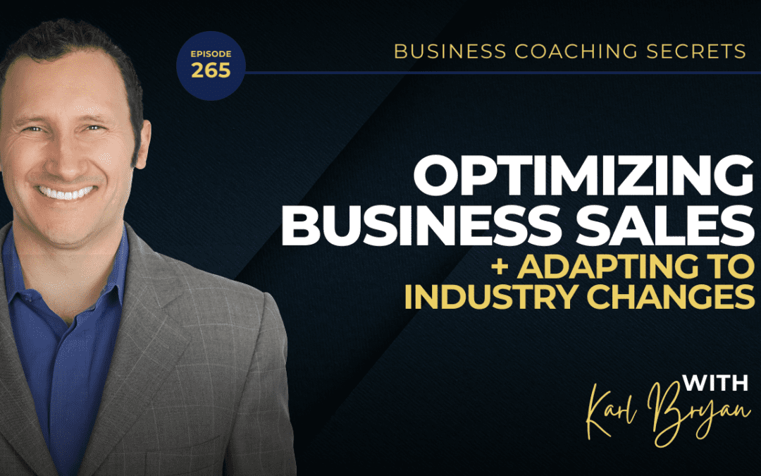 BCS: 265 | Optimizing Business Sales and Adapting to Industry Changes